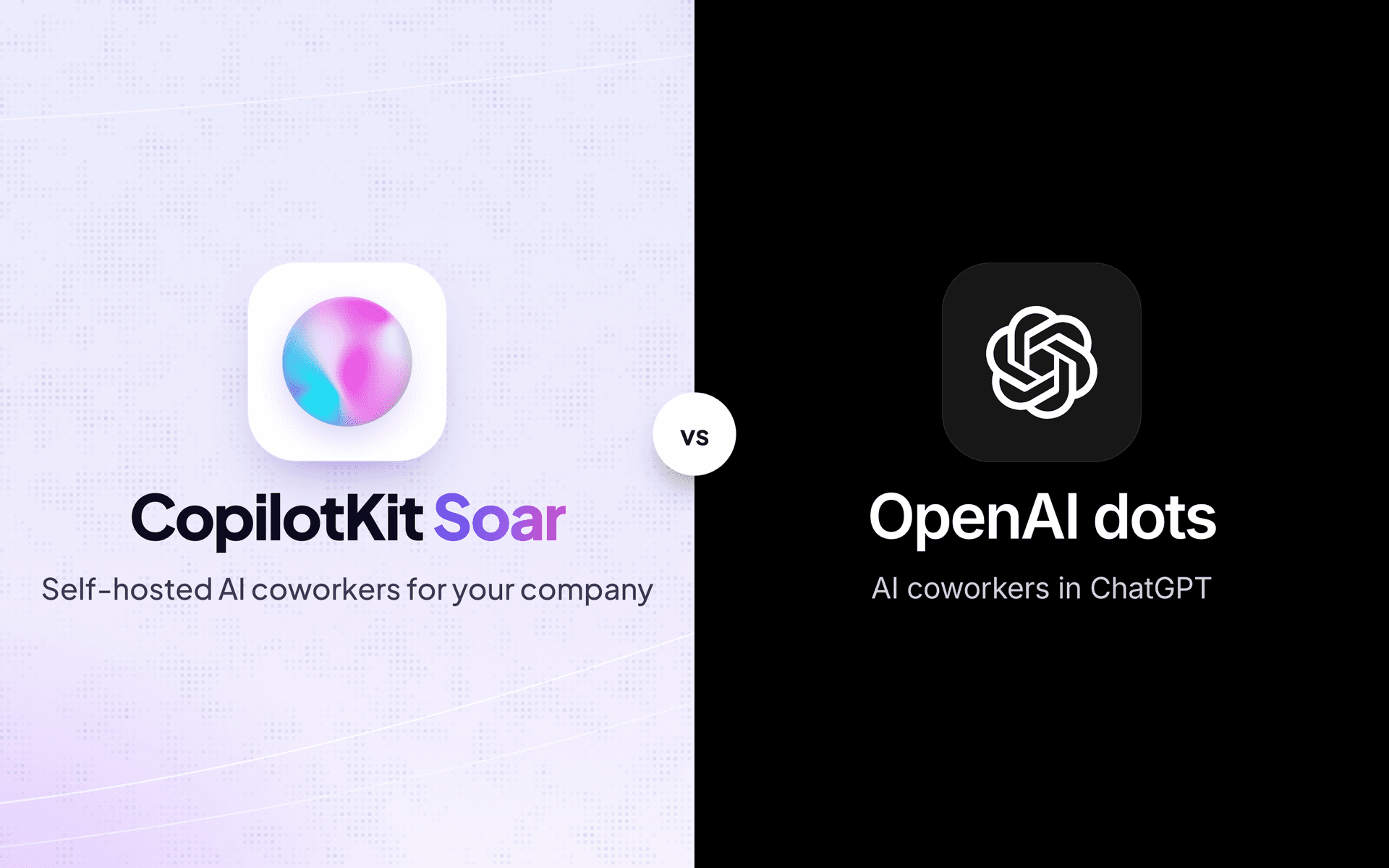 CopilotKit Soar vs OpenAI dots: Self-Hosted AI Coworkers for Your Business