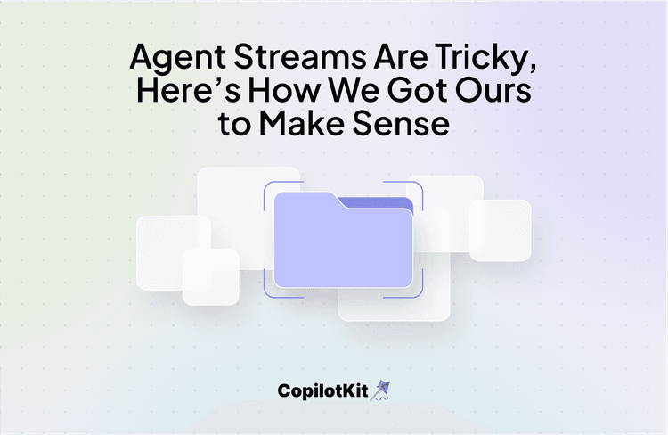 Agent Streams Are Tricky, Here’s How We Got Ours to Make Sense
